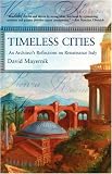 Timeless Cities: An Architect's Reflections on Renaissance Italy (David Mayernik)