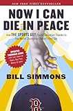 Now I Can Die in Peace: How The Sports Guy Found Salvation Thanks to the World Champion (Twice!) Red Sox Now I Can Die in Peace: How The Sports Guy Found Salvation Thanks to the World Champion (Twice!) Red Sox