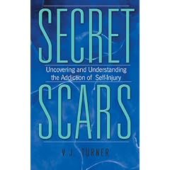 Secret Scars: Uncovering and Understanding the Addiction of Self-injury
