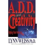 A.D.D. and Creativity: Tapping Your Inner Muse by Lynn Weiss