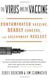 The Virus and the Vaccine: Contaminated Vaccine, Deadly Cancers, and Government Neglect