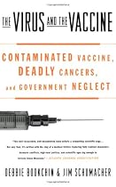 The Virus and the Vaccine: Contaminated Vaccine, Deadly Cancers, and Government Neglect