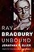 Ray Bradbury Unbound