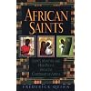 African Saints: Saints, Martyrs, and Holy People from the Continent of Africa