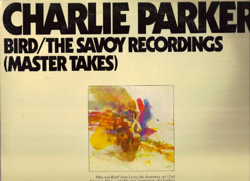 Charlie Parker - Bird: The Savoy Recordings (Master Takes) [Disc 1] - Zortam Music