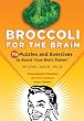 Broccoli for the Brain: 75 Puzzles and Exercises to Boost Your Brain Power!