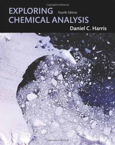 Exploring Chemical Analysis 4th (fourth) Edition by Harris, Daniel C. published by W. H. Freeman (2008)