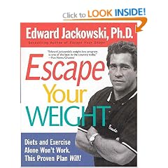Escape Your Weight: Diets and Exercise Alone Won't Work, This Proven Plan Will!