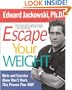 Escape Your Weight: Diets and Exercise Alone Won't Work, This Proven Plan Will!