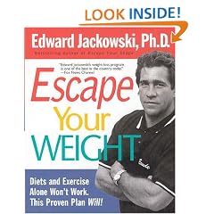 Escape Your Weight: Diets and Exercise Alone Won't Work, This Proven Plan Will!