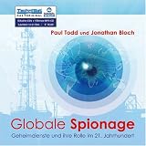 Globale Spionage . Geheimdienste und ihre Rolle im 21. Jahrhundert - Paul Todd