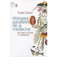 Histoires parall�les de la m�decine : Des Fleurs de Bach � l'ost�opathie