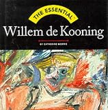 The Essential: Willem de kooning (Essential Series (Wonderland Press).)