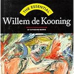 The Essential: Willem de kooning (Essential Series (Wonderland Press).) book cover