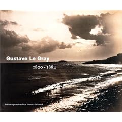 Gustave Le Gray, 1820-1884 (Ancien Prix �diteur : 69,95 euros)