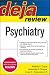Deja Review: Psychiatry (Deja Review)