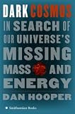 Dark Cosmos: In Search of Our Universes Missing Mass and Energy
