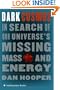 Dark Cosmos: In Search of Our Universe's Missing Mass and Energy