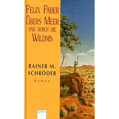 Felix Faber, �bers Meer und durch die Wildnis