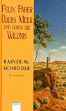 Felix Faber, �bers Meer und durch die Wildnis