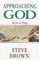 Approaching God: How to Pray