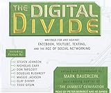 The Digital Divide: Writings for and Against Facebook, Youtube, Texting, and the Age of Social Networking