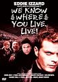 Eddie Izzard: We Know Where You Live - Live!