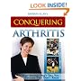 Conquering Arthritis: What Doctors Don't Tell You Because They Don't Know