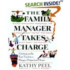 The Family Manager Takes Charge: Getting on the Fast Track to a Happy, Organized Home by Kathy Peel