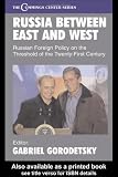 Russia Between East and West: Russian Foreign Policy on the Threshhold of the Twenty-First Century (Cummings Center)