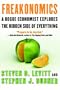 Freakonomics: A Rogue Economist Explores the Hidden Side of Everything