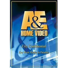 A&E - City Confidential : Key West: Pirates In Paradise by 