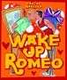 Wake Up Romeo