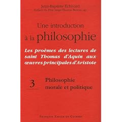 Une introduction � la philosophie : Les pro�mes des lectures de saint Thomas d'Aquin aux oeuvres principales d'Aristote : Tome 3, Philosophie morale et politique