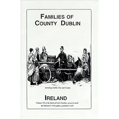 Book of Irish Families: Families of Co.Dublin, Ireland v. 7: Great and Small (O'laughlin, Michael C. Book of Irish Families, Great & Small, V. 7.)