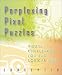 Book Perplexing Pixel Puzzles: Visual Challenges for the Logical Mind