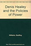Denis Healey and the policies of power