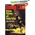 Starring T. rex!: Dinosaur Mythology and Popular Culture by J. L. Sanz