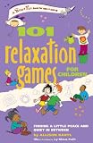 101 Relaxation Games for Children: Finding a Little Peace and Quiet In Between (SmartFun Activity Books)