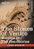 The Stones of Venice, Volume II - The Sea Stories