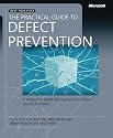 The Practical Guide to Defect Prevention: Techniques to meet the Demand for More-Reliable Software (Best Practices (Microsoft))