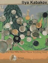 Ilya Kabakov: The Man Who Never Threw Anything Away