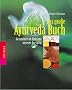 Das gro�e Ayurveda-Buch: Gesundheit - im Einklang unserer Energien