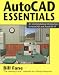 Autocad Essentials: An Unintimidating Introduction to Autocad and Autocad Lt