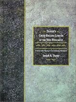 Thayer's Greek-English Lexicon of the New Testament: Coded with Strong's Concordance Numbers
