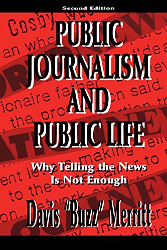 Public Journalism and Public Life: Why Telling the News Is Not Enough (Lea's Communication (Hardcover))