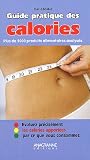 Le guide des calories : Plus de 2000 produits alimentaires (Ancien prix Editeur: 9.9 Euros )