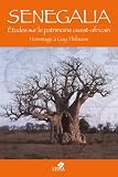 Senegalia : Etudes sur le patrimoine ouest-africain Hommage � Guy Thilmans