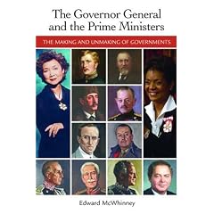 The Governor General and the Prime Ministers: The Making and Unmaking of Governments