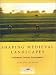 Shaping Medieval Landscapes: Settlement, Society, Environment